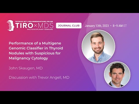 Multigene Genomic Classifier in Suspicious Thyroid Nodules w/ Dr. Skaugen