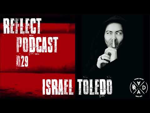 Reflect Podcast [029] Israel Toledo
