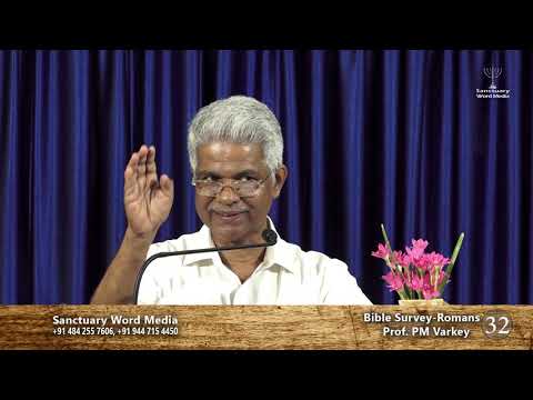 Bible Survey-ROMANS- part 32- Prof. PM Varkey@04 06 19