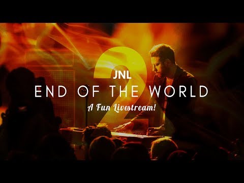 JNL - END OF THE WORLD 2 | A Fun DJ Livestream!