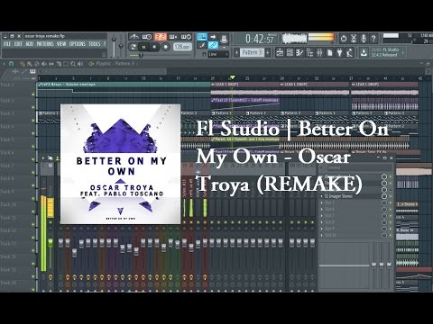 Fl Studio | Oscar Troya - Better On My Own Ft. Pablo Toscano (REMAKE)