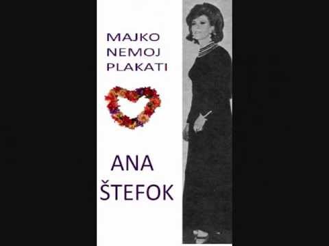 ANA  ŠTEFOK-  MAJKO  NEMOJ  PLAKATI
