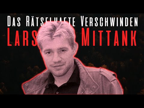 Das rätselhafte Verschwinden Lars Mittank: Falldarstellung | Doku 2020 | Teil1