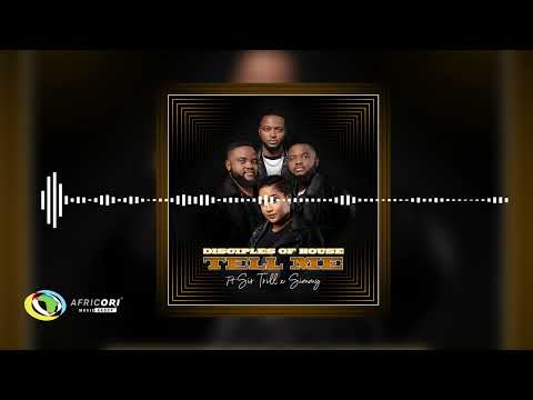 Disciples Of House - Tell Me [Ft. Sir Trill & Simmy] (Official Audio)