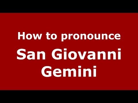 How to pronounce San Giovanni Gemini (Italian/Italy) - PronounceNames.com