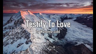 Testify To Love - Wynonna Judd - With Lyrics