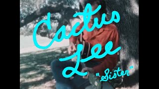 Cactus Lee – “Sister”