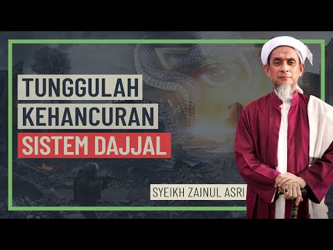 Syeikh Zainul Asri - Tunggulah Kehancuran Sistem Dajjal