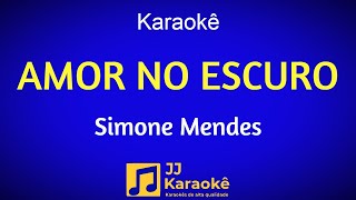 Amor no escuro - Karaokê - Simone Mendes - Arranjo exclusivo