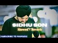 SIDHU SON Slowed Reverb SIDHU MOOSE WALA THE KIDD MAMUSIC