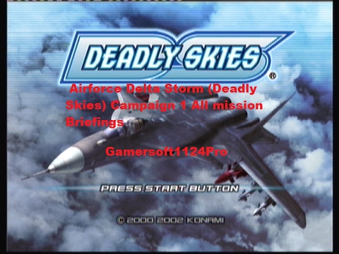 Airforce Delta Storm (Deadly Skies) Campaign 1 All mission Briefings