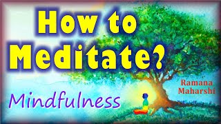 How to Meditate? ~ Self-Inquiry and Self-Investigation - [ MINDFULNESS ]