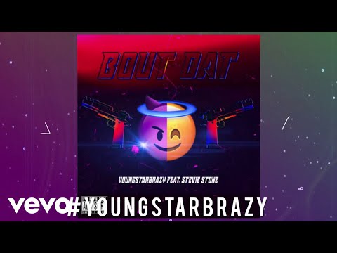 YoungStarBrazy - Bout Dat (Audio) ft. Stevie Stone