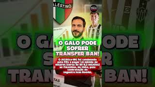 😱 ATLÉTICO-MG PODE SOFRER TRANSFER BAN DA FIFA! #atleticomg #galo #atleticomineiro  #futebol