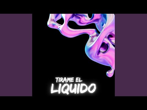 Tirame El Liquido