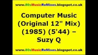 Computer Music (Original 12" Mix) - Suzy Q. | 80s Club Mixes | 80s Club Music | 80s Dance Music