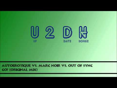 Autoerotique vs. Marc Noir vs. Out Of Sync - Go! (Original Mix)