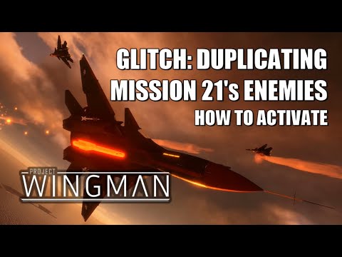 Glitch Showcase: Duplicating Mission 21's Enemies | Project Wingman