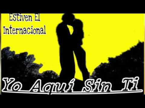 Yo aquí sin ti/Stiven el internacional/JoseDjSalsero 🎧👍