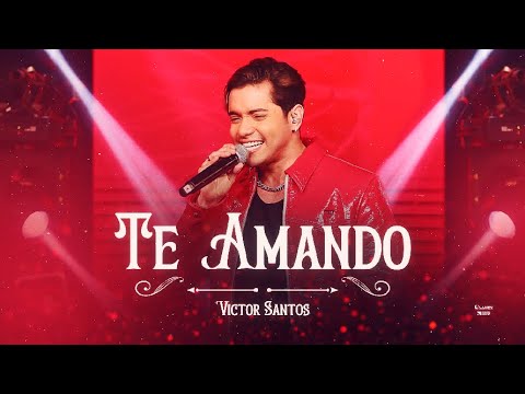 Victor Santos - Te Amando  [DVD Apaixonando os Corações]