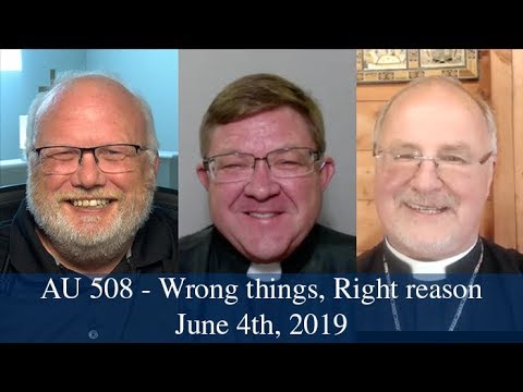 Anglican Unscripted 508 - Doing the wrong thing for the Right reason