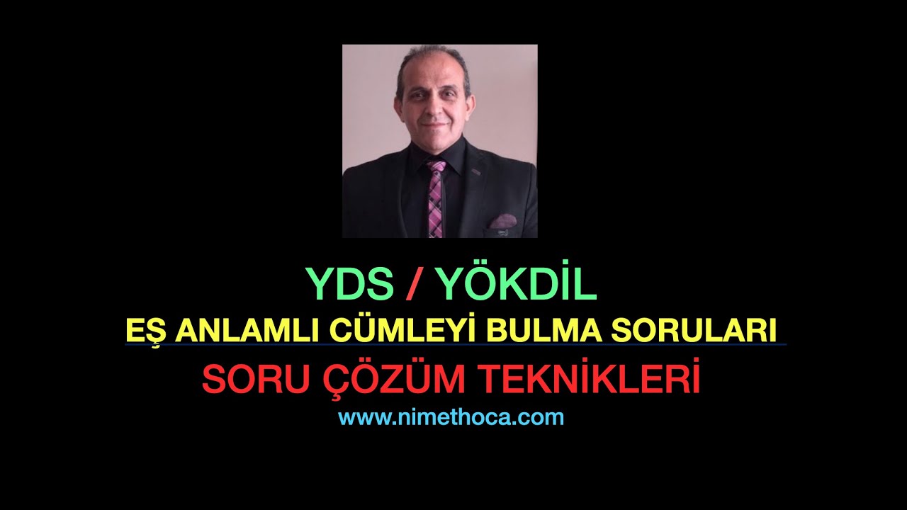 YDS & YÖKDİL EŞ ANLAMLI CÜMLEYİ BULMA SORULARI, SORU ÇÖZÜM TEKNİKLERİ