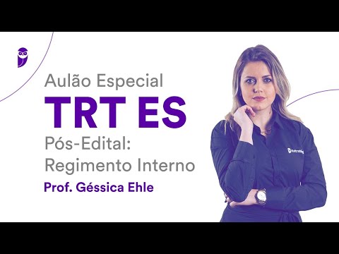 Aulão Especial TRT ES - Pós-Edital: Regimento Interno - Prof. Géssica Ehle