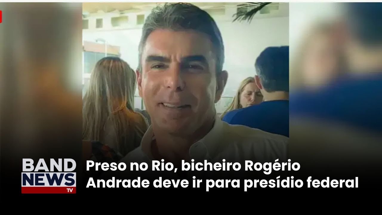 Rogério de Andrade vai para presídio federal no RJ | BandNewsTV