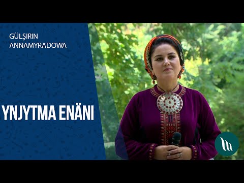 Gulsirin Annamyradowa - Ynjytma Enani | 2020