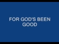 LEGACY FIVE-GOD'S BEEN GOOD LYRICS