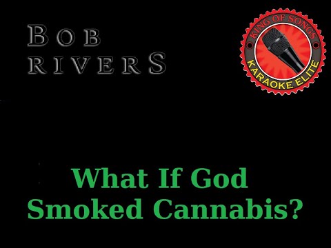 Bob Rivers - What If God Smoked Cannabis? (Karaoke)