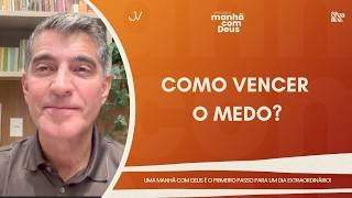 MANHÃ COM DEUS | COMO VENCER O MEDO? | Josué Valandro Jr.