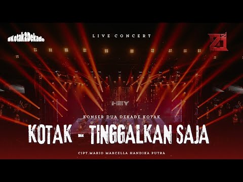 KOTAK - Tinggalkan Saja #KonserDuaDekadeKOTAK