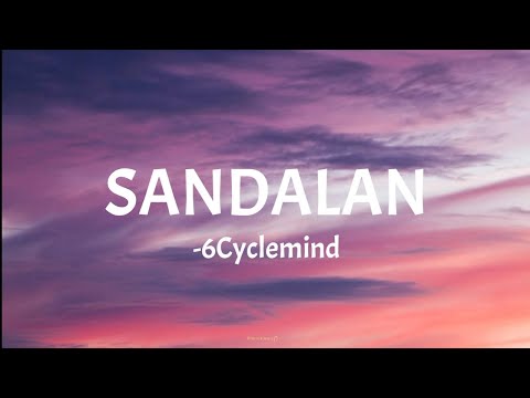 SANDALAN - 6Cyclemind (lyrics)🎵