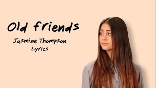 Jasmine Thompson-Old Friends LYRICS HD