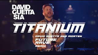 David Guetta ft Sia - Titanium (David Guetta &amp; MORTEN Future Rave Remix) [Live Edit]