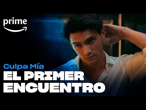 Culpa Mía - El primer encuentro | Prime