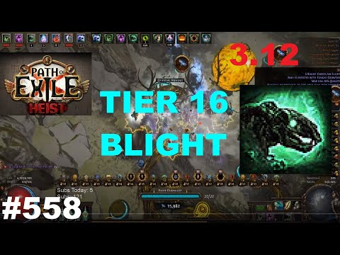 [Path of Exile] TIER 16 BLIGHTED MAP! - 9th Stream of 3.12 Heist League - 558