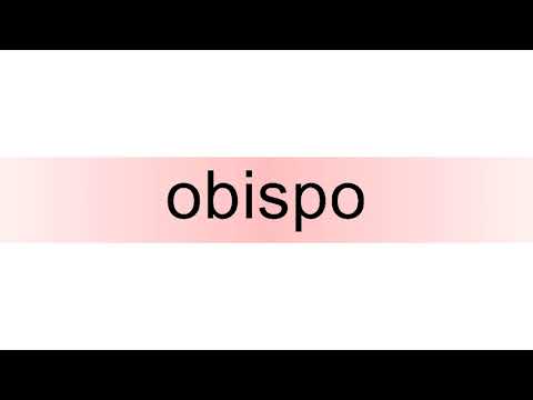 How to pronounce obispo