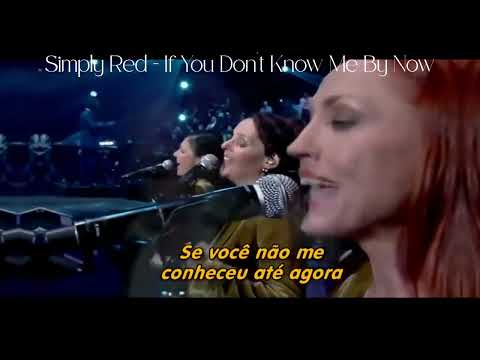 TRADUÇÃO-SIMPLY RED- IF YUO DONT KNOW ME BY NOW