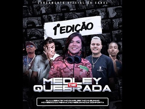 MedleyDeQuebrada 1ªEdição - DJ LU BEATZ , MC HUGUINHO, MC CHARLES, MC ND COMPORTA & NEGÃO DA PENHA