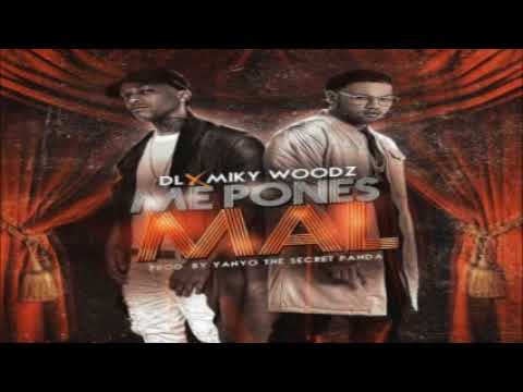 DL Ft. Miky Woodz – Me Pones Mal (Prod. Yanyo The Secret Panda)