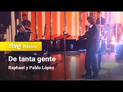 Raphael & Pablo López– “De tanta gente” (Especial "Raphael. De tanta gente")