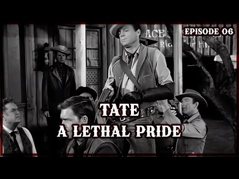 A Lethal Pride – Tate Ep 6 | A Father’s Revenge & A Gunfighter’s Choice | Classic Western TV Series
