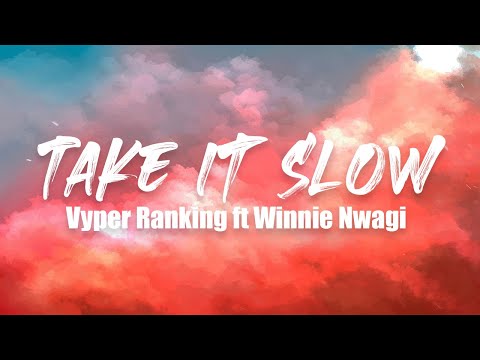 Take it Slow - Vyper Ranking ft Winnie Nwagi (Lyrics Video)