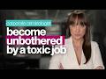 Can T Quit Your Toxic Job Do This Instead