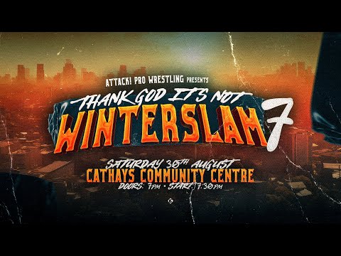 Attack! Pro Wrestling - (Thank God It's Not) WINTERSLAM 7