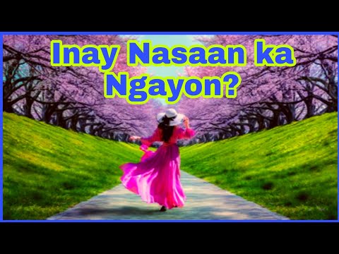Inay, Nasaan ka Ngayon? lyrics @buhayayganyan