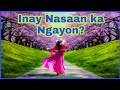 Inay, Nasaan ka Ngayon? lyrics @buhayayganyan