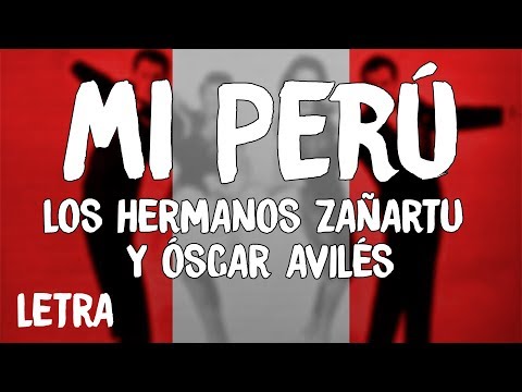 Los Hermanos Zañartu - Mi Perú (Letra/Lyrics) ft. Óscar Avilés